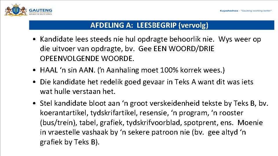 AFDELING A: LEESBEGRIP (vervolg) • Kandidate lees steeds nie hul opdragte behoorlik nie. Wys