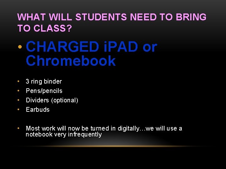 WHAT WILL STUDENTS NEED TO BRING TO CLASS? • CHARGED i. PAD or Chromebook