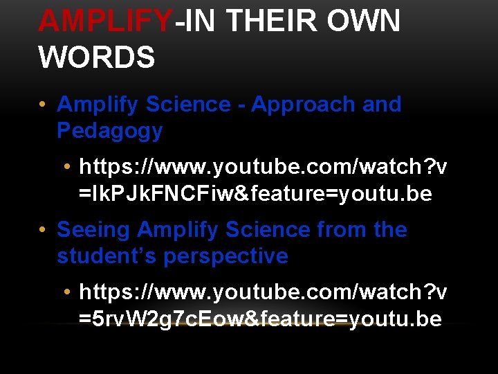 AMPLIFY-IN THEIR OWN WORDS • Amplify Science - Approach and Pedagogy • https: //www.