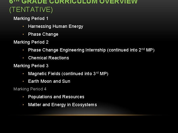 6 TH GRADE CURRICULUM OVERVIEW (TENTATIVE) Marking Period 1 • Harnessing Human Energy •