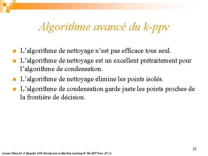 Algorithme avancé du k-ppv n n L’algorithme de nettoyage n’est pas efficace tous seul.