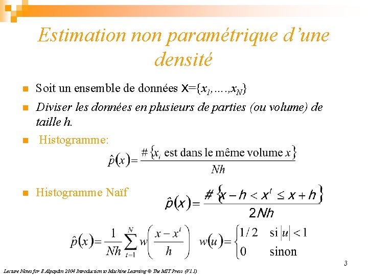 Estimation non paramétrique d’une densité n Soit un ensemble de données X={x 1, ….