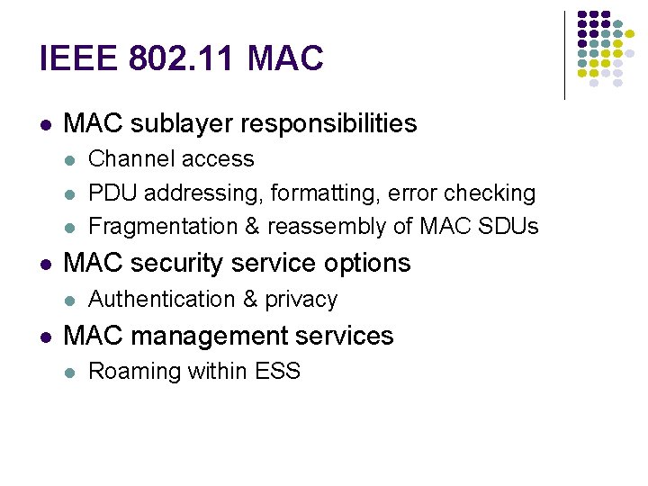 IEEE 802. 11 MAC l MAC sublayer responsibilities l l MAC security service options