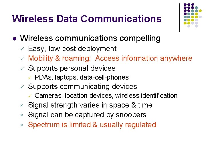 Wireless Data Communications l Wireless communications compelling ü ü ü Easy, low-cost deployment Mobility
