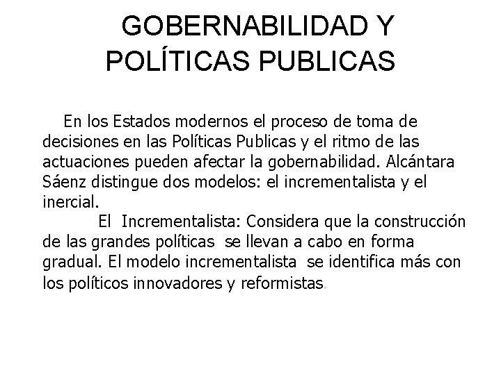 GOBERNABILIDAD Y POLÍTICAS PUBLICAS En los Estados modernos el proceso de toma de decisiones