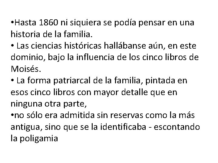  • Hasta 1860 ni siquiera se podía pensar en una historia de la