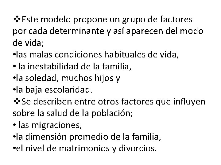  Este modelo propone un grupo de factores por cada determinante y así aparecen