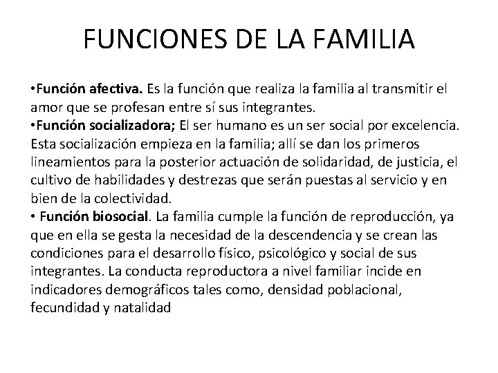 FUNCIONES DE LA FAMILIA • Función afectiva. Es la función que realiza la familia