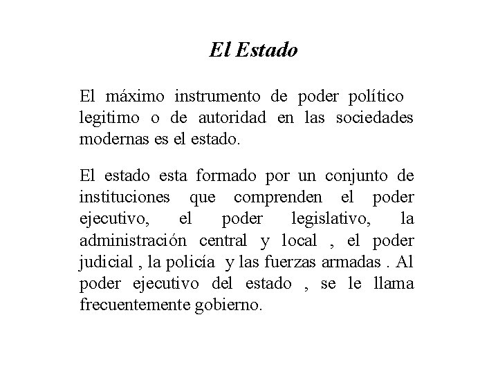 El Estado El máximo instrumento de poder político legitimo o de autoridad en las