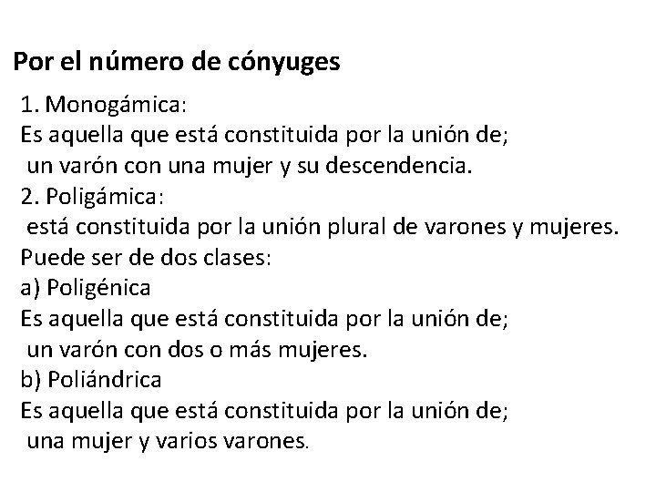 Por el número de cónyuges 1. Monogámica: Es aquella que está constituida por la