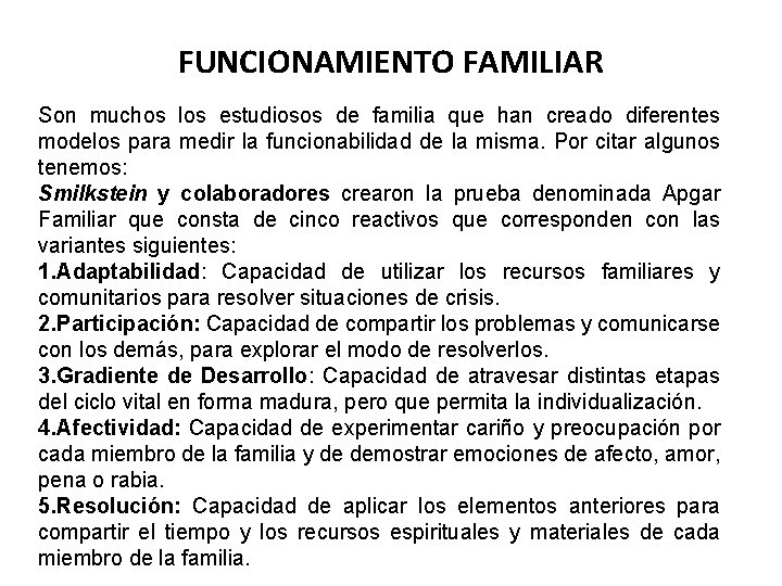 FUNCIONAMIENTO FAMILIAR Son muchos los estudiosos de familia que han creado diferentes modelos para