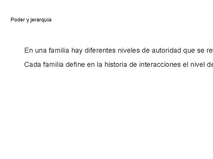 Poder y jerarquía En una familia hay diferentes niveles de autoridad que se ref