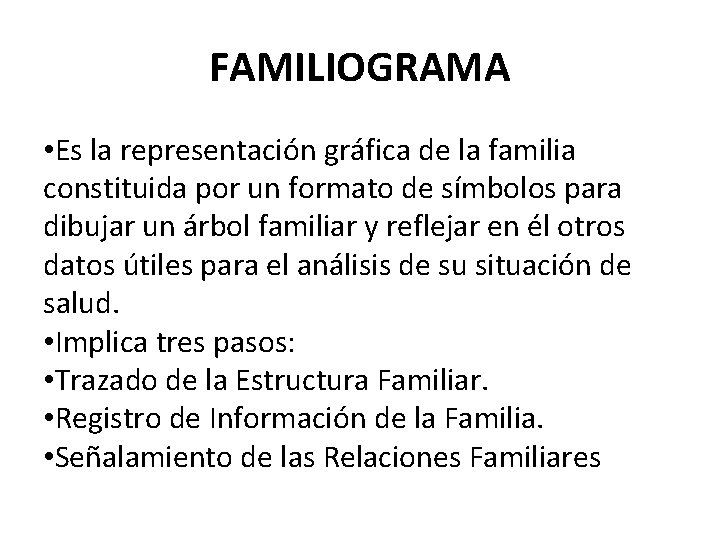 FAMILIOGRAMA • Es la representación gráfica de la familia constituida por un formato de