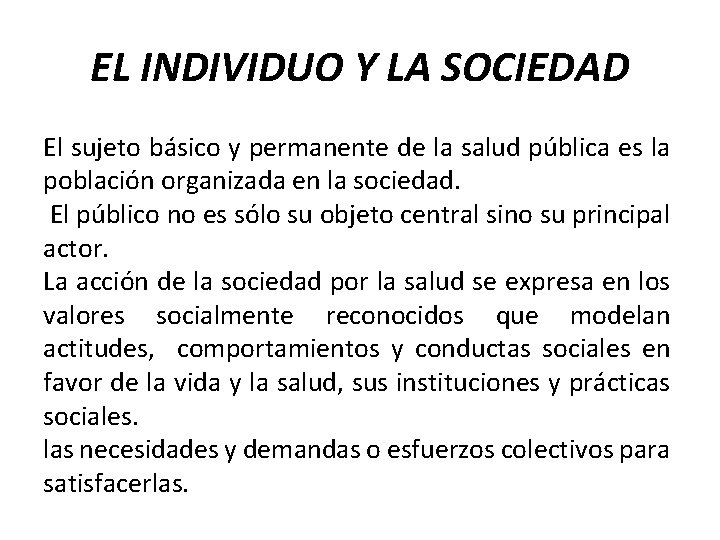 EL INDIVIDUO Y LA SOCIEDAD El sujeto básico y permanente de la salud pública