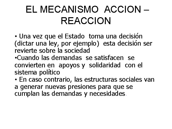 EL MECANISMO ACCION – REACCION • Una vez que el Estado toma una decisión