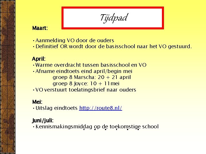 Maart: Tijdpad • Aanmelding VO door de ouders • Definitief OR wordt door de