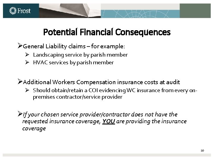 Potential Financial Consequences ØGeneral Liability claims – for example: Ø Landscaping service by parish