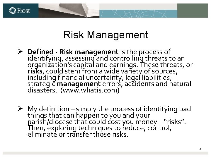 Risk Management Ø Defined - Risk management is the process of identifying, assessing and