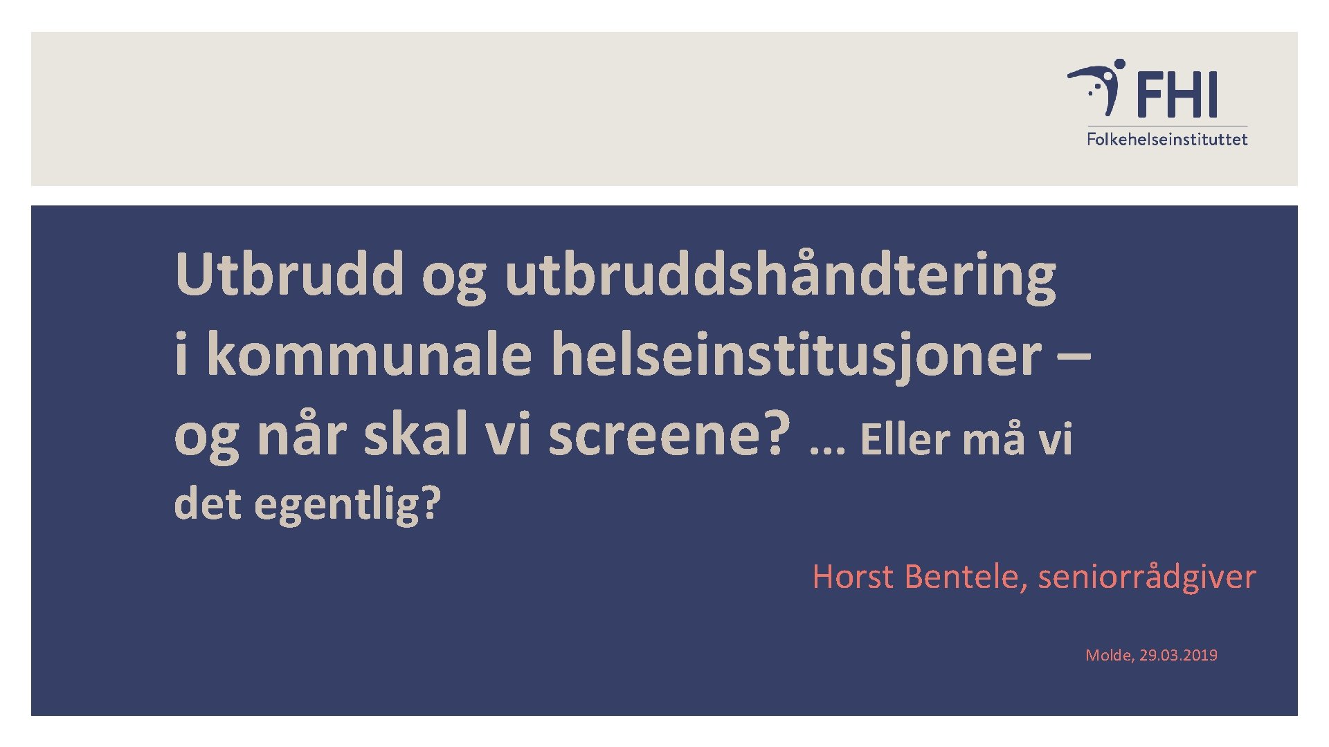 Utbrudd og utbruddshåndtering i kommunale helseinstitusjoner – og når skal vi screene? . .