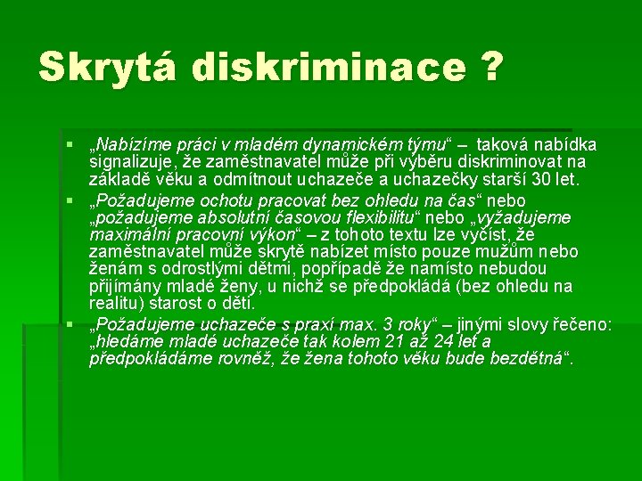 Skrytá diskriminace ? § „Nabízíme práci v mladém dynamickém týmu“ – taková nabídka signalizuje,