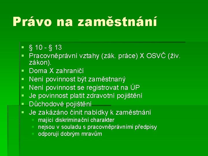 Právo na zaměstnání § § 10 - § 13 § Pracovněprávní vztahy (zák. práce)