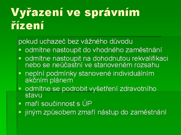 Vyřazení ve správním řízení pokud uchazeč bez vážného důvodu § odmítne nastoupit do vhodného