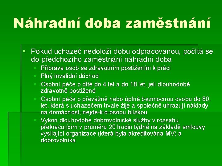 Náhradní doba zaměstnání § Pokud uchazeč nedoloží dobu odpracovanou, počítá se do předchozího zaměstnání