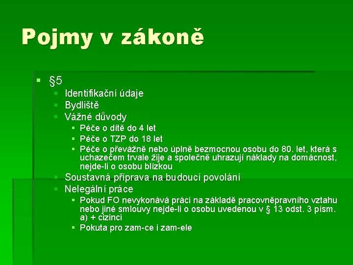 Pojmy v zákoně § § 5 § Identifikační údaje § Bydliště § Vážné důvody