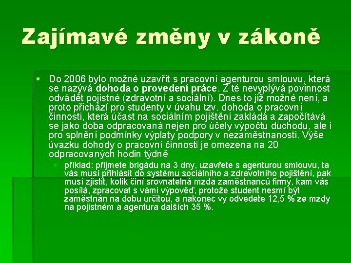 Zajímavé změny v zákoně § Do 2006 bylo možné uzavřít s pracovní agenturou smlouvu,