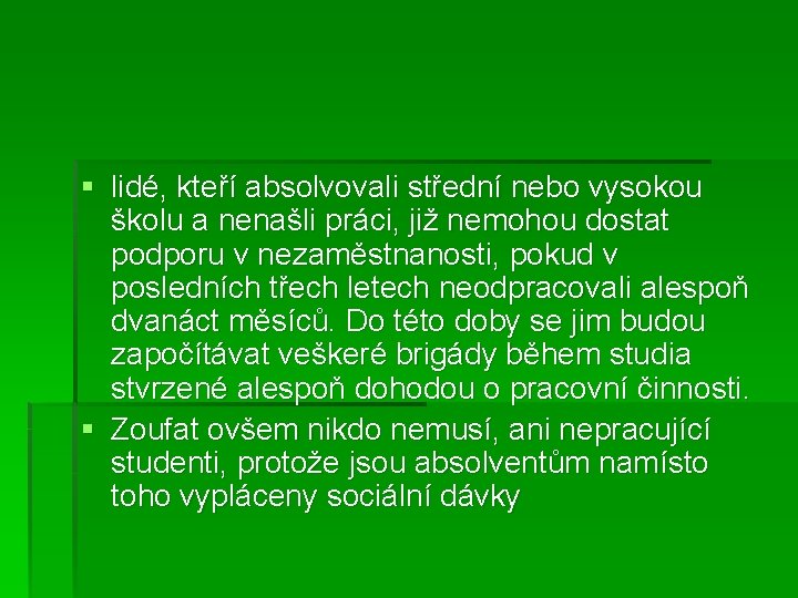 § lidé, kteří absolvovali střední nebo vysokou školu a nenašli práci, již nemohou dostat