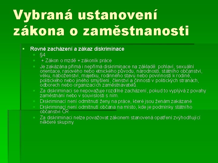 Vybraná ustanovení zákona o zaměstnanosti § Rovné zacházení a zákaz diskriminace § § 4