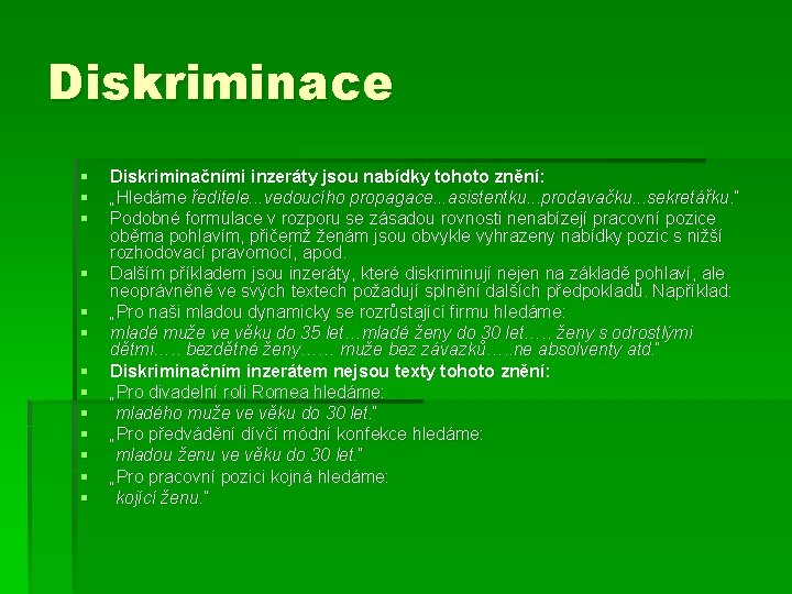 Diskriminace § § § § Diskriminačními inzeráty jsou nabídky tohoto znění: „Hledáme ředitele. . Diskriminace § § § § Diskriminačními inzeráty jsou nabídky tohoto znění: „Hledáme ředitele. .