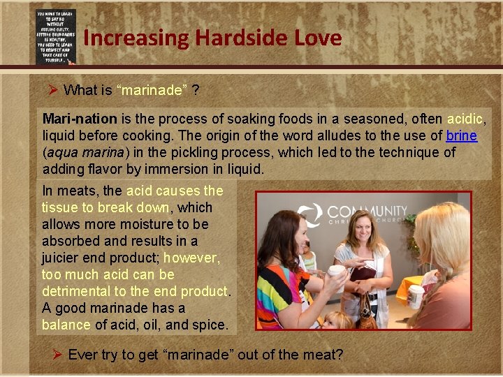 Increasing Hardside Love Ø What is “marinade” ? Mari-nation is the process of soaking