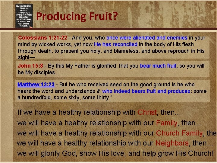 Producing Fruit? Colossians 1: 21 -22 - And you, who once were alienated and
