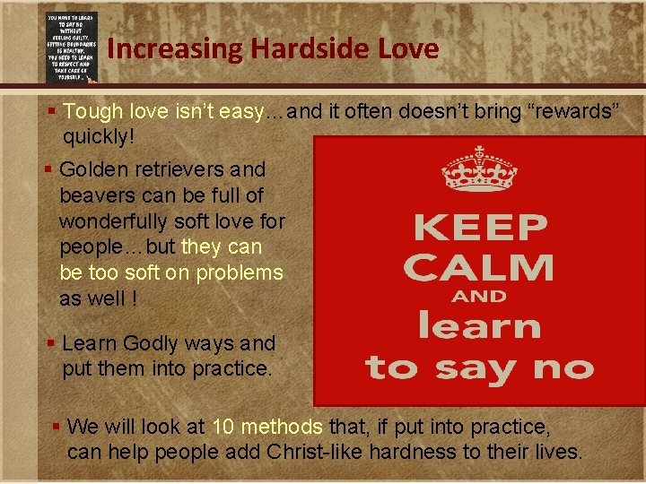 Increasing Hardside Love § Tough love isn’t easy…and it often doesn’t bring “rewards” quickly!