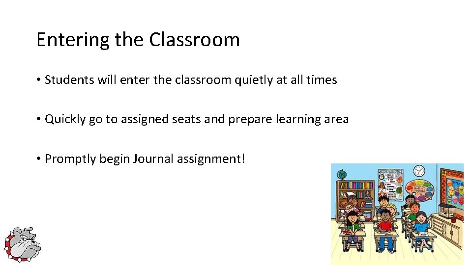 Entering the Classroom • Students will enter the classroom quietly at all times • Entering the Classroom • Students will enter the classroom quietly at all times •