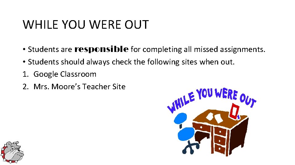 WHILE YOU WERE OUT • Students are responsible for completing all missed assignments. • WHILE YOU WERE OUT • Students are responsible for completing all missed assignments. •