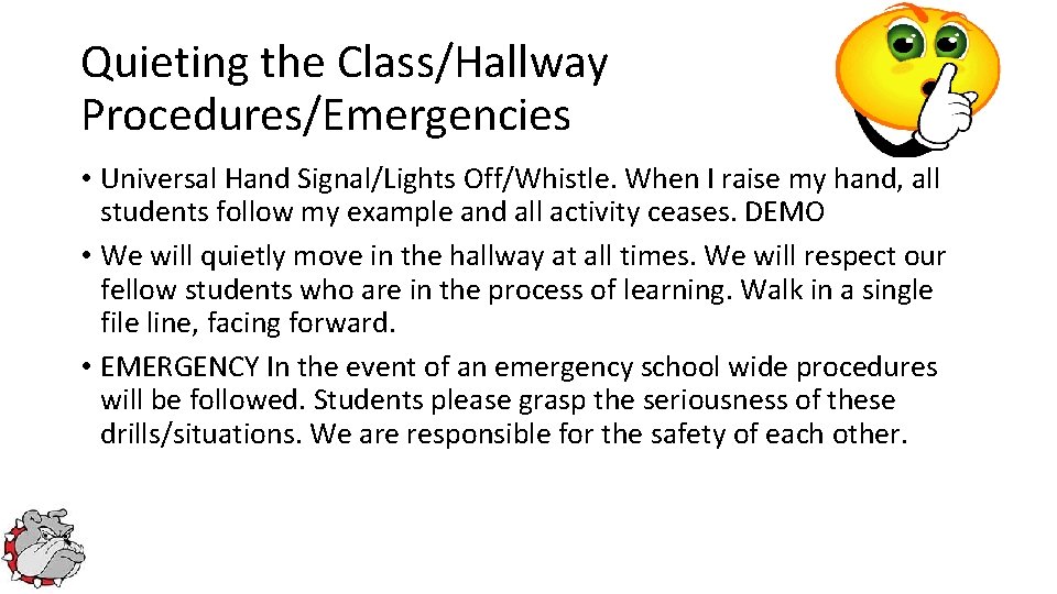 Quieting the Class/Hallway Procedures/Emergencies • Universal Hand Signal/Lights Off/Whistle. When I raise my hand, Quieting the Class/Hallway Procedures/Emergencies • Universal Hand Signal/Lights Off/Whistle. When I raise my hand,