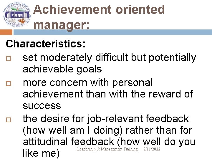 Achievement oriented manager: Characteristics: set moderately difficult but potentially achievable goals more concern with
