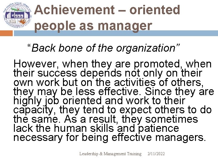 Achievement – oriented people as manager “Back bone of the organization” However, when they