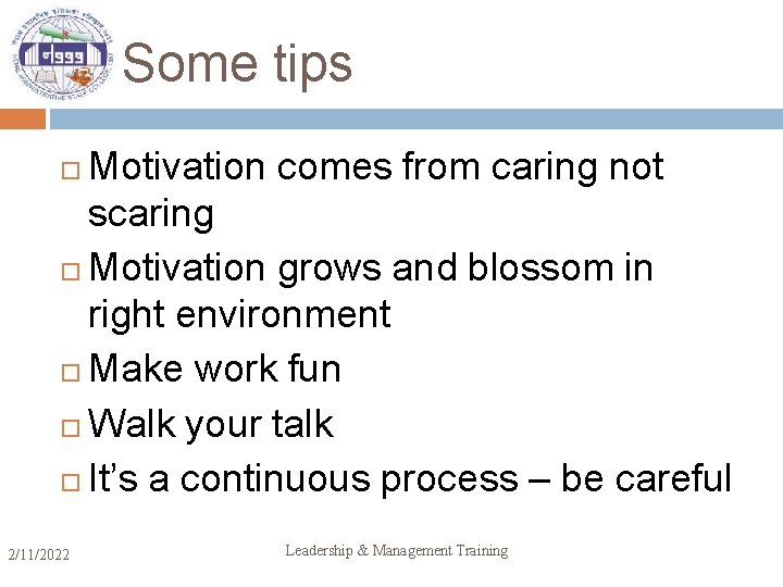 Some tips Motivation comes from caring not scaring Motivation grows and blossom in right