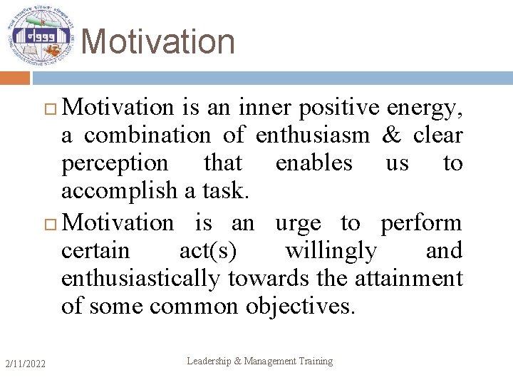 Motivation is an inner positive energy, a combination of enthusiasm & clear perception that