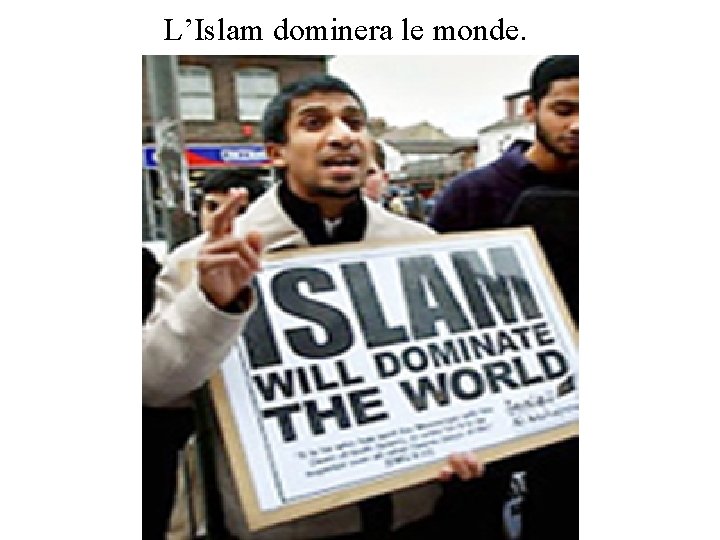 L’Islam dominera le monde. 