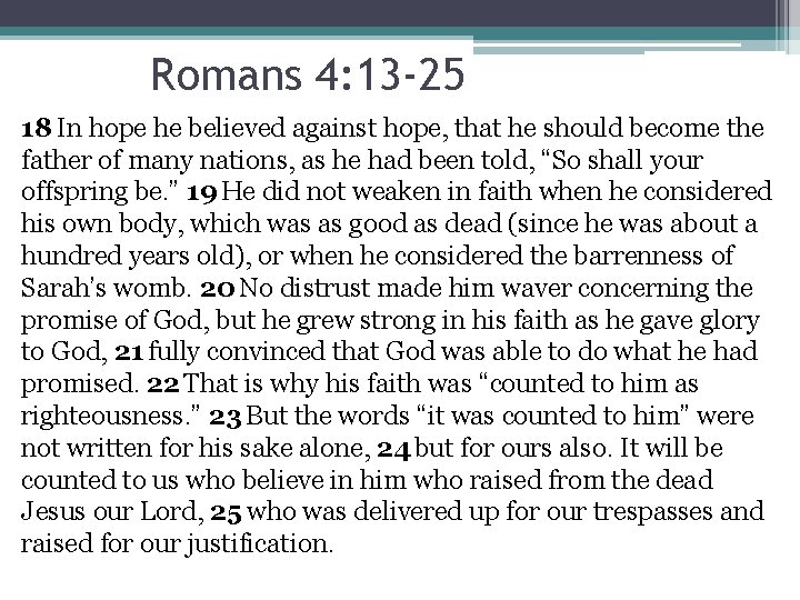 Romans 4: 13 -25 18 In hope he believed against hope, that he should