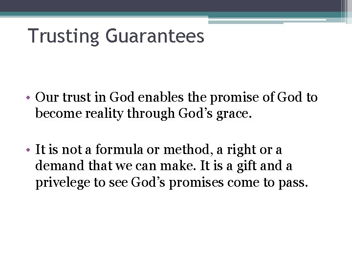 Trusting Guarantees • Our trust in God enables the promise of God to become