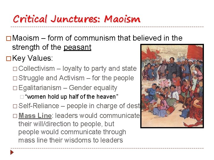 Critical Junctures: Maoism � Maoism – form of communism that believed in the strength