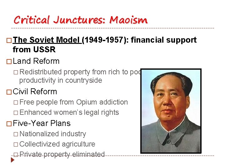 Critical Junctures: Maoism � The Soviet Model (1949 -1957): financial support from USSR �