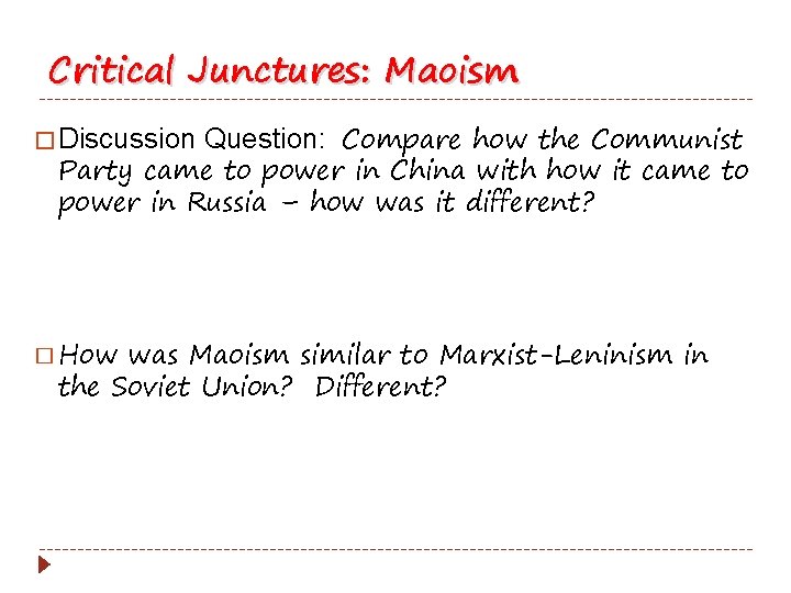 Critical Junctures: Maoism � Discussion Question: Compare how the Communist Party came to power