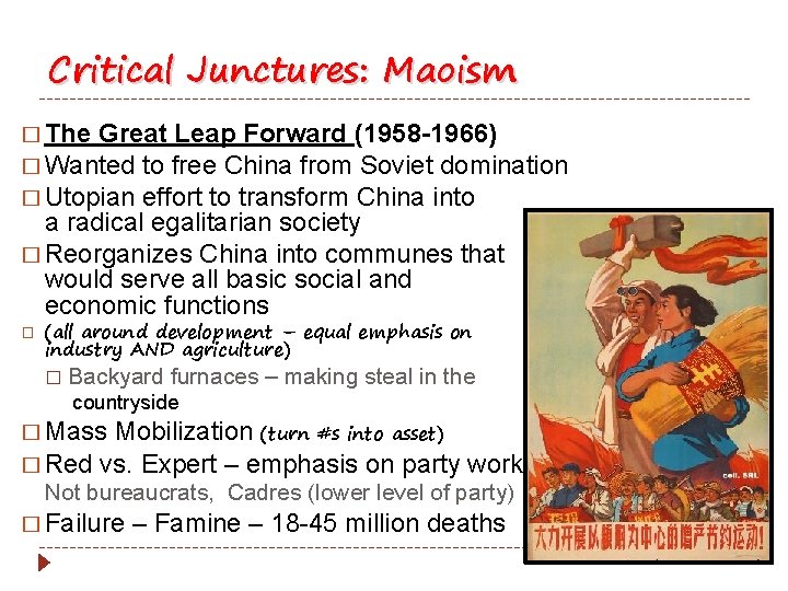 Critical Junctures: Maoism � The Great Leap Forward (1958 -1966) � Wanted to free