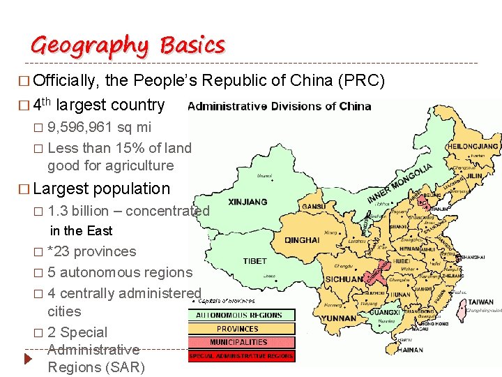 Geography Basics � Officially, the People’s Republic of China (PRC) � 4 th largest